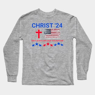 CHRIST 24 ONLY JESUS CAN SAVE THIS NATION! Long Sleeve T-Shirt